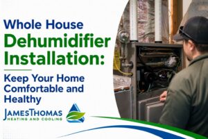 Whole House Dehumidifier Installation: Keep Your Home Comfortable and Healthy